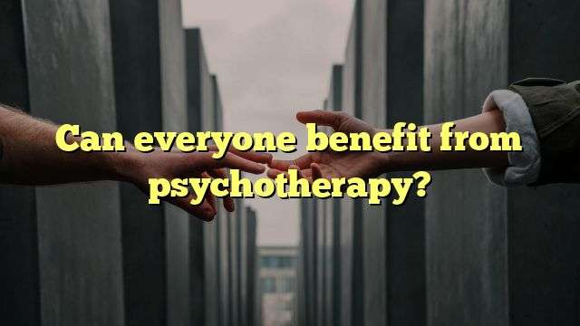 Can everyone benefit from psychotherapy?