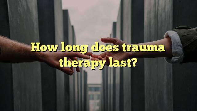 How long does trauma therapy last?