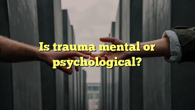 Is trauma mental or psychological?
