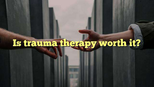 Is trauma therapy worth it?