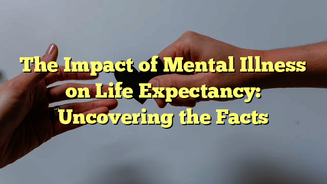 Breaking The Silence: The Harsh Reality Of Mental Illness On Life Expectancy