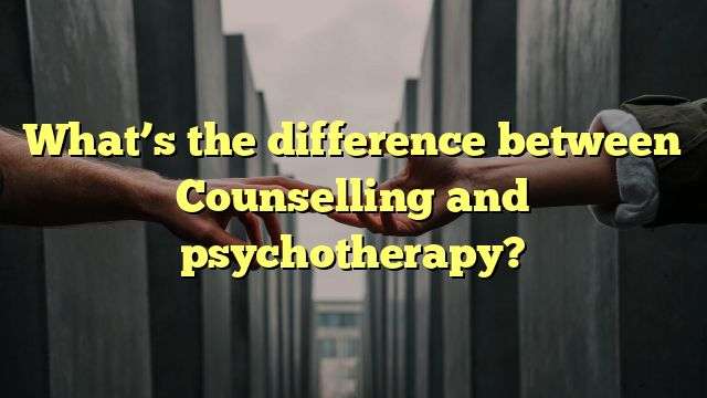 What’s the difference between Counselling and psychotherapy?