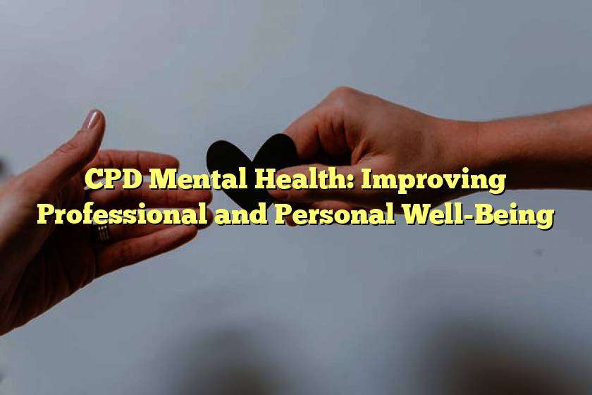 CPD Mental Health: Improving Professional and Personal Well-Being
