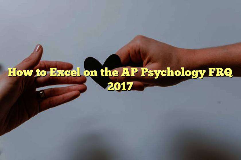 How to Excel on the AP Psychology FRQ 2017