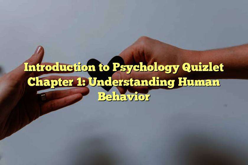 Introduction to Psychology Quizlet Chapter 1: Understanding Human Behavior