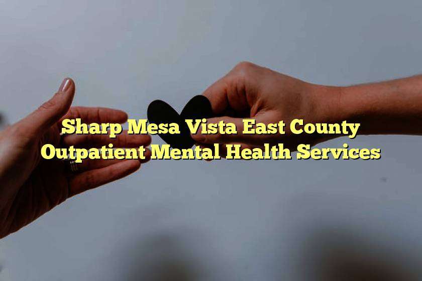 Sharp Mesa Vista East County Outpatient Mental Health Services