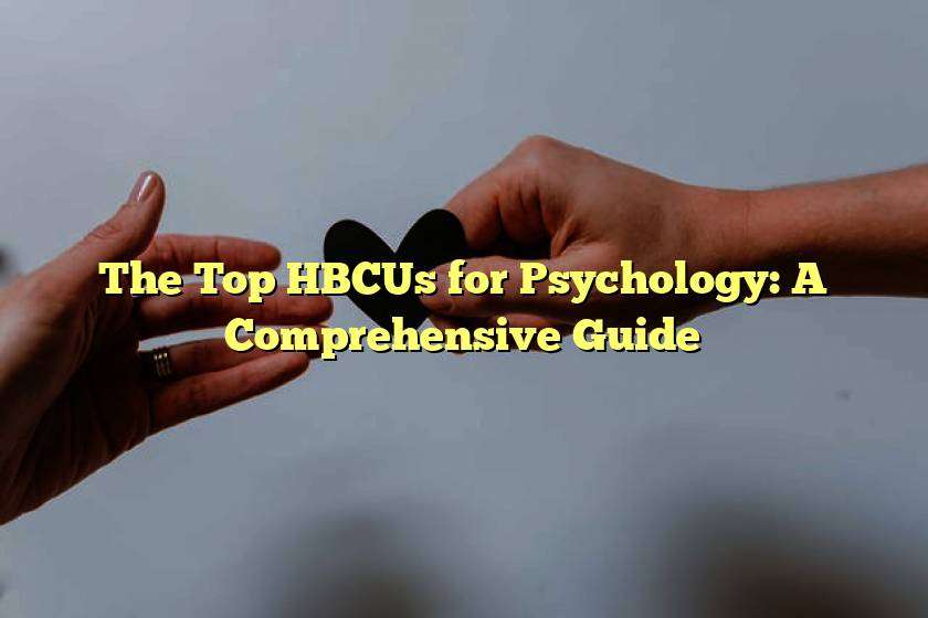The Top HBCUs for Psychology: A Comprehensive Guide